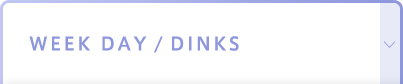 WEEK DAY/DINKS